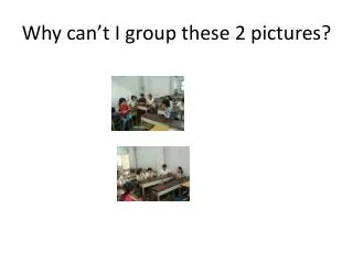 why can t i group these 2 pictures
