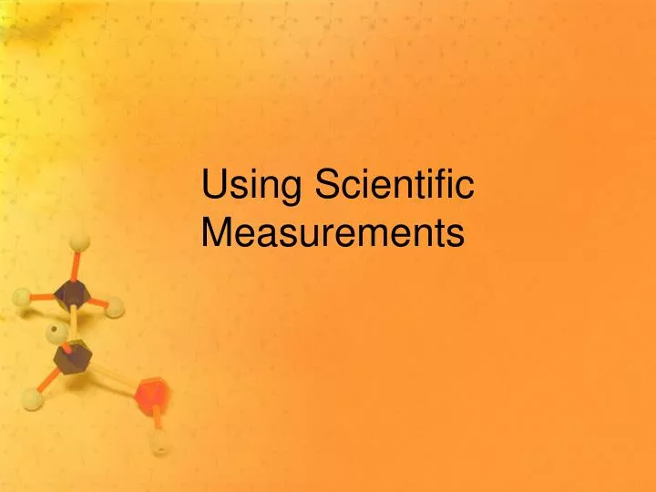 using scientific measurements