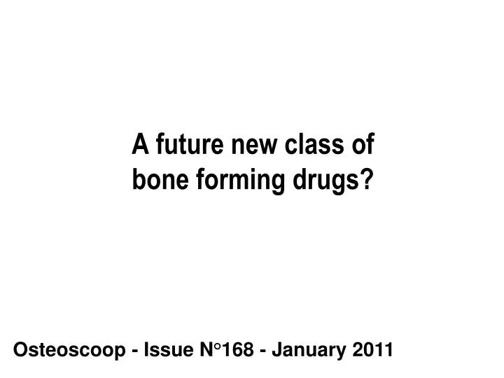 a future new class of bone forming drugs