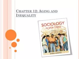 Chapter 12: Aging and Inequality