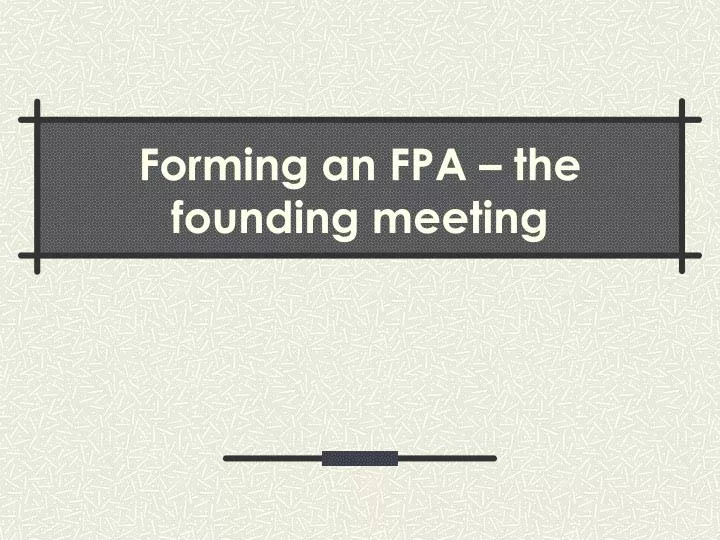 forming an fpa the founding meeting