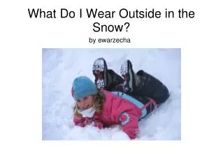 What Do I Wear Outside in the Snow?