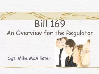 Bill 169 An Overview for the Regulator