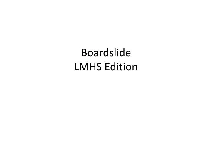 boardslide lmhs edition