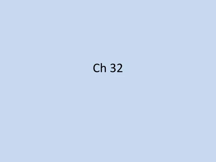 ch 32