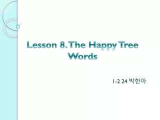 Lesson 8. The H appy Tree Words