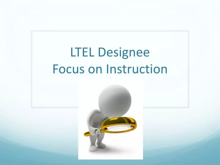 ltel designee focus on instruction
