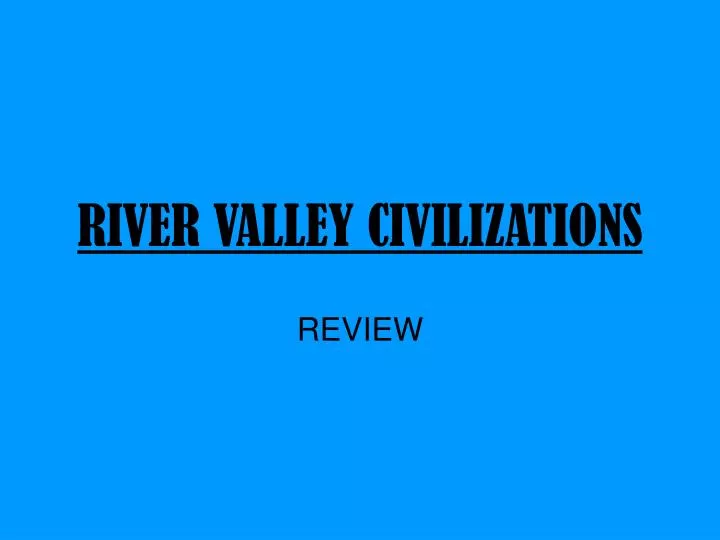 river valley civilizations