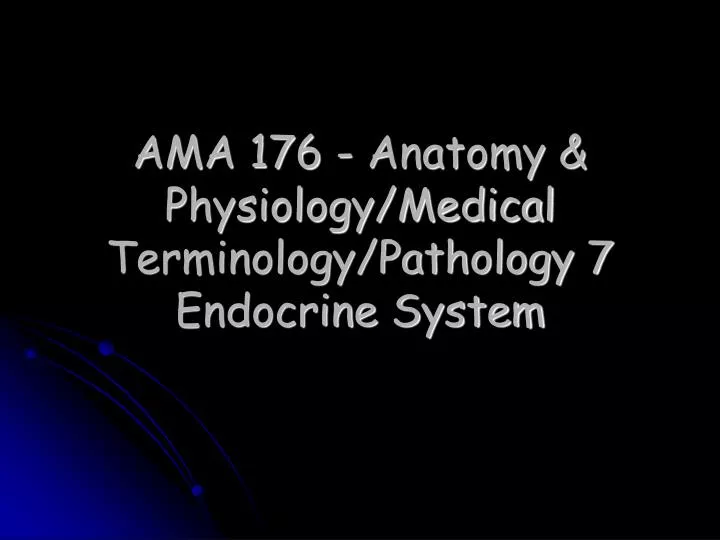ama 176 anatomy physiology medical terminology pathology 7 endocrine system