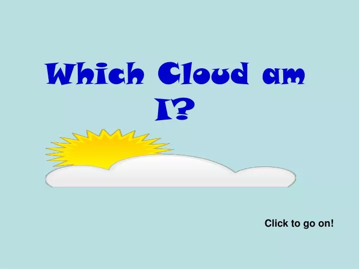 which cloud am i