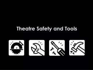 Theatre Safety and Tools