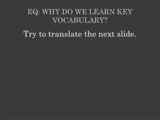 EQ: Why do we learn key vocabulary?