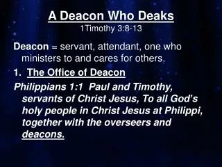 A Deacon Who Deaks 1Timothy 3:8-13