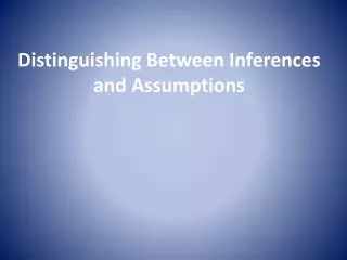 Distinguishing Between Inferences and Assumptions