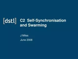 C2 Self-Synchronisation and Swarming