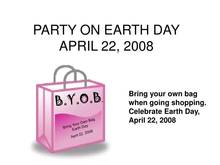 party on earth day april 22 2008