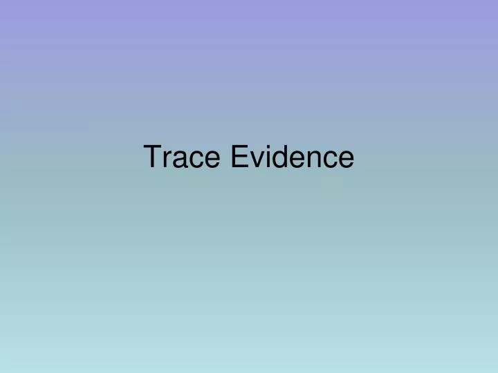 trace evidence