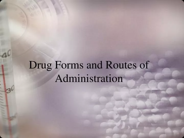 drug forms and routes of administration