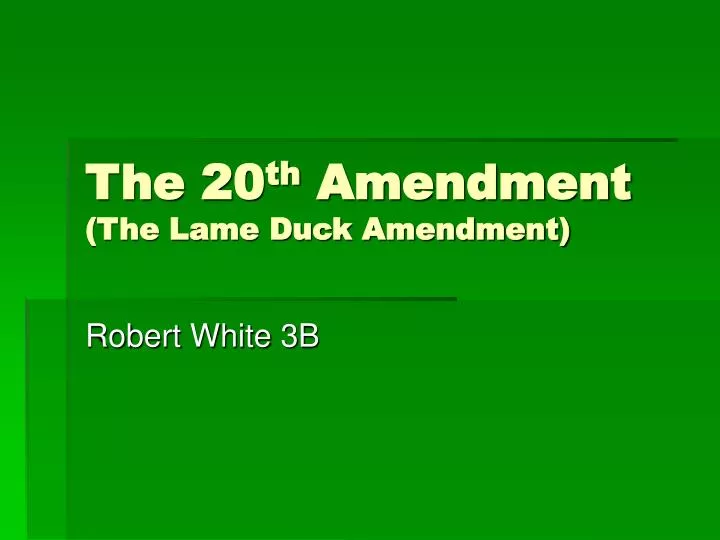 the 20 th amendment the lame duck amendment