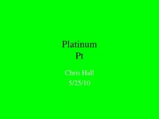 Platinum Pt