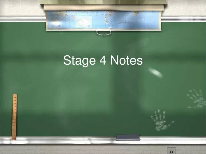 stage 4 notes