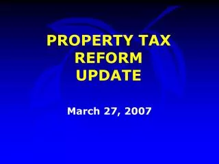 PROPERTY TAX REFORM UPDATE