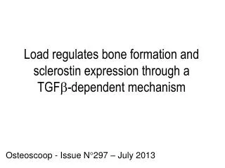 Load regulates bone formation and s clerostin expression through a TGF ? -dependent mechanism