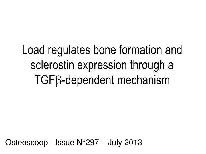 load regulates bone formation and s clerostin expression through a tgf dependent mechanism