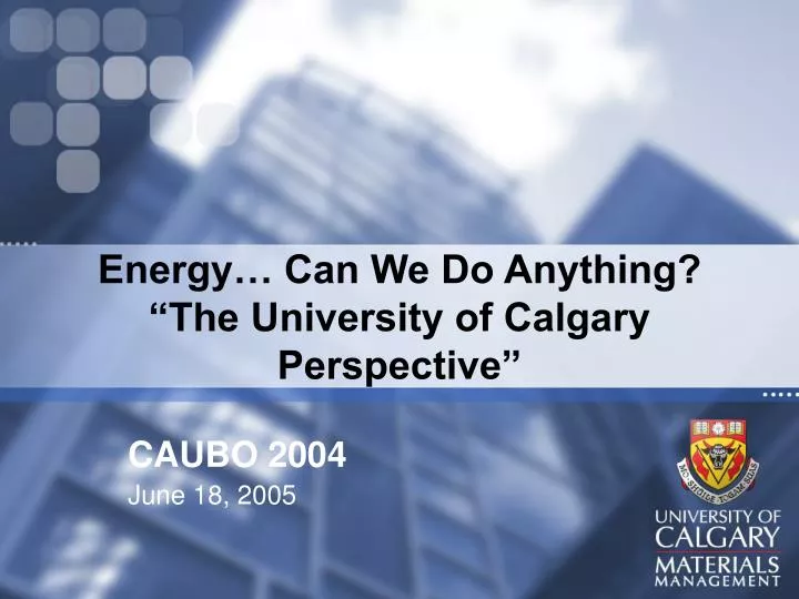 energy can we do anything the university of calgary perspective