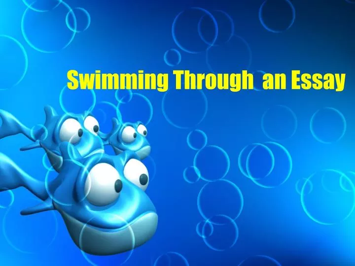 swimming through an essay