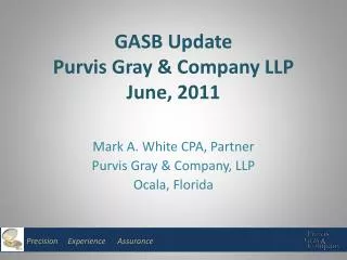 GASB Update Purvis Gray &amp; Company LLP June, 2011