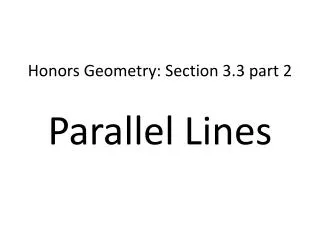 Honors Geometry: Section 3.3 part 2 Parallel Lines
