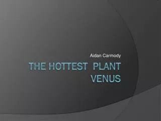 The Hottest Plant Venus
