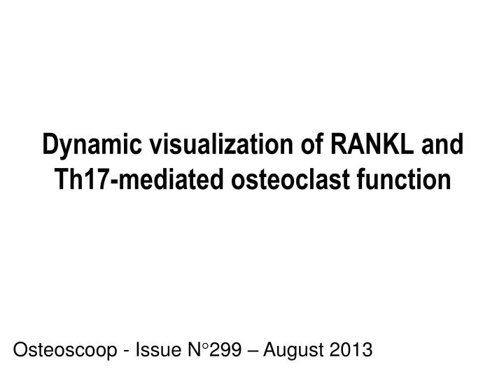 dynamic visualization of rankl and th17 mediated osteoclast function