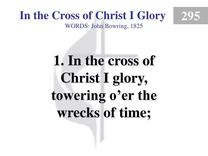 in the cross of christ i glory verse 1