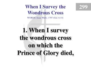 When I Survey the Wondrous Cross (Verse 1)
