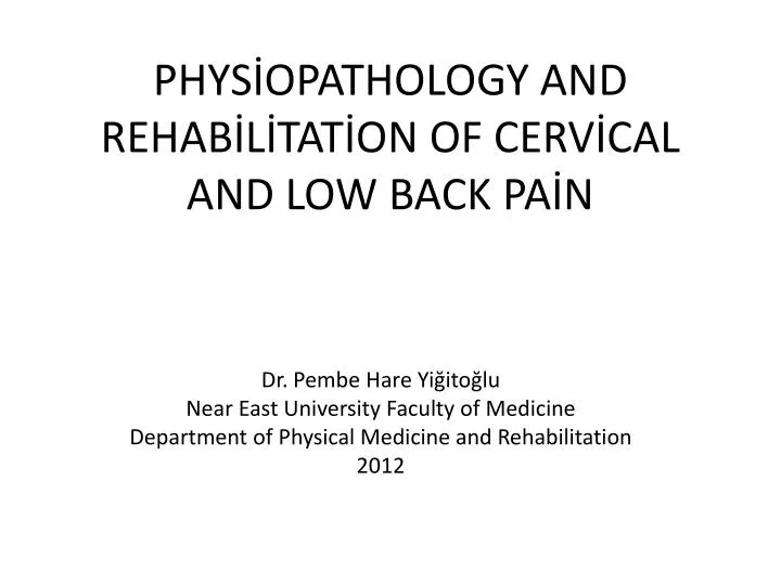 phys opathology and rehab l tat on of cerv cal and low back pa n