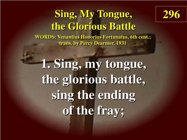 sing my tongue the glorious battle verse 1