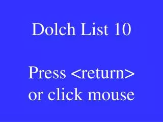 dolch list 10 press return or click mouse