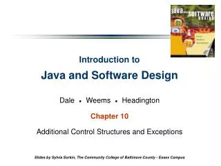 Introduction to Java and Software Design Dale ? Weems ? Headington Chapter 10