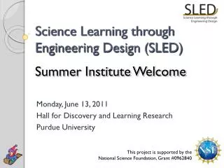 Science Learning through Engineering Design (SLED) Summer Institute Welcome