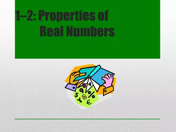 1 2 properties of real numbers
