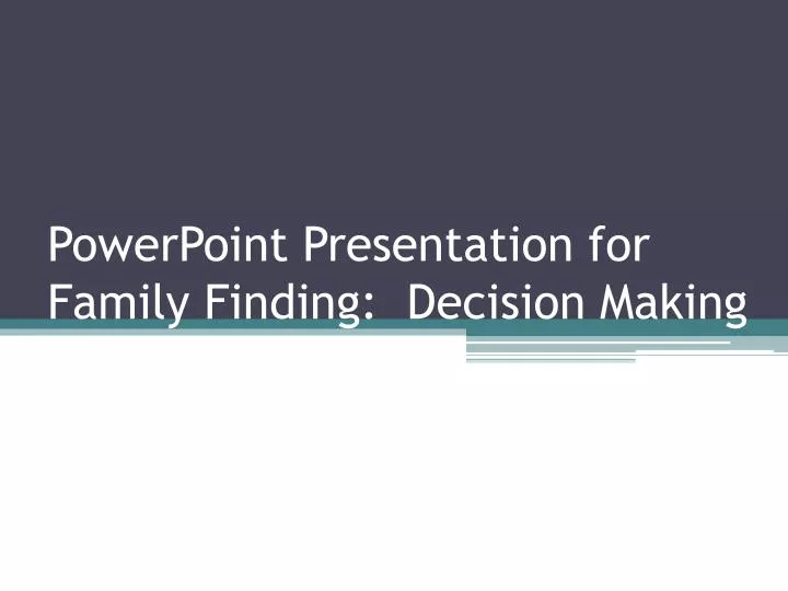 powerpoint presentation for family finding decision making