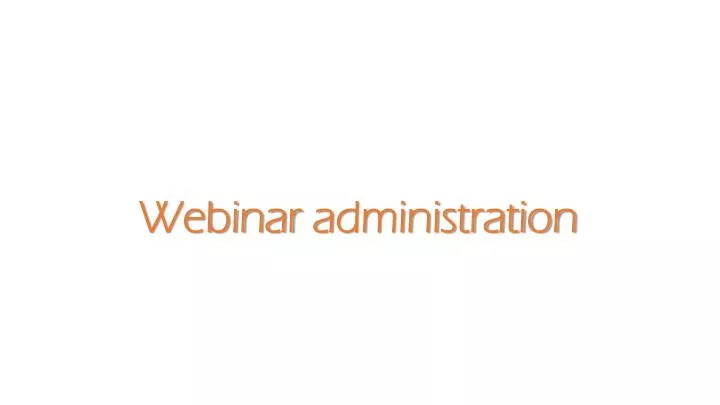 webinar a dministration