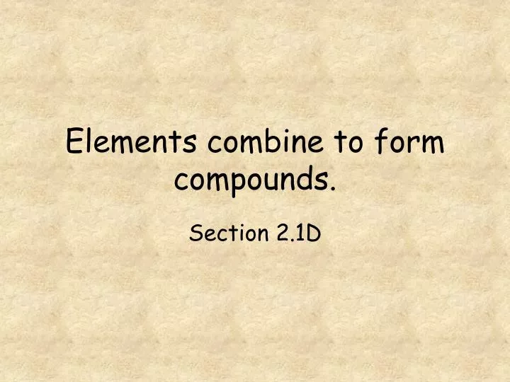 elements combine to form compounds