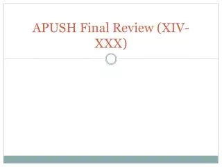 APUSH Final Review (XIV-XXX)