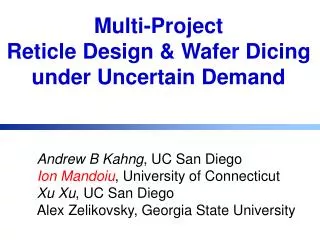 Multi-Project Reticle Design &amp; Wafer Dicing under Uncertain Demand