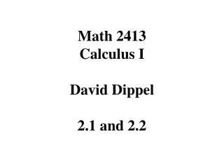Math 2413 Calculus I David Dippel 2.1 and 2.2