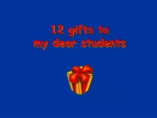 12 gifts to my dear students