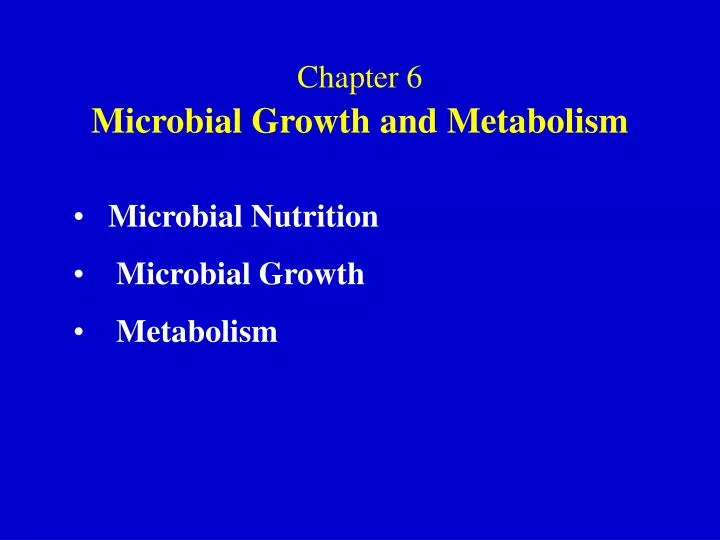 chapter 6 microbial growth and metabolism